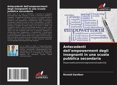Bookcover of Antecedenti dell'empowerment degli insegnanti in una scuola pubblica secondaria
