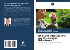 Portada del libro de Ist geistige Behinderung nur eine geistige Behinderung?