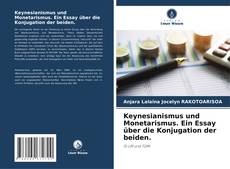 Keynesianismus und Monetarismus. Ein Essay über die Konjugation der beiden. kitap kapağı