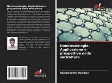 Обложка Nanotecnologia: Applicazione e prospettive nella sericoltura