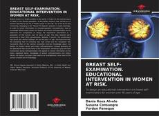Capa do livro de BREAST SELF-EXAMINATION. EDUCATIONAL INTERVENTION IN WOMEN AT RISK. 