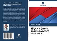 Portada del libro de China und Ruanda: Wirksame Führung, transformatorische Governance