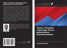 Bookcover of China y Ruanda: Liderazgo eficaz, gobernanza transformadora