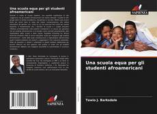 Bookcover of Una scuola equa per gli studenti afroamericani