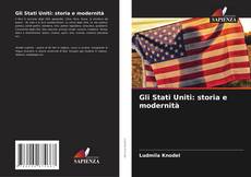 Bookcover of Gli Stati Uniti: storia e modernità