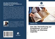 Buchcover von Von der Vermehrung zur Produktion: In-vitro-Studien an Gloriosa superba