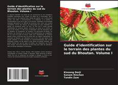 Capa do livro de Guide d'identification sur le terrain des plantes du sud du Bhoutan. Volume I 