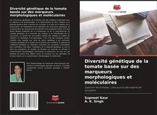 Couverture de Diversité génétique de la tomate basée sur des marqueurs morphologiques et moléculaires