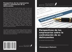 Bookcover of Perspectivas de los empresarios sobre la contratación de ex delincuentes