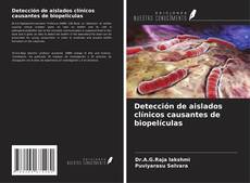 Bookcover of Detección de aislados clínicos causantes de biopelículas