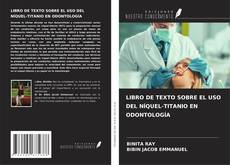 Bookcover of LIBRO DE TEXTO SOBRE EL USO DEL NÍQUEL-TITANIO EN ODONTOLOGÍA