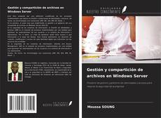 Bookcover of Gestión y compartición de archivos en Windows Server