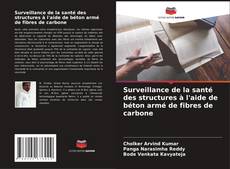 Couverture de Surveillance de la santé des structures à l'aide de béton armé de fibres de carbone