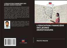 Couverture de L'ÉDUCATION FINANCIÈRE DES JEUNES INVESTISSEURS