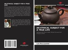 Couverture de AN ETHICAL SUBJECT FOR A TRUE LIFE