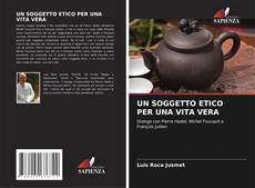 Bookcover of UN SOGGETTO ETICO PER UNA VITA VERA
