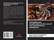 Bookcover of Schizophrenia complicated by the use of new psychoactive substances