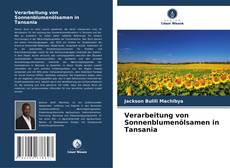 Capa do livro de Verarbeitung von Sonnenblumenölsamen in Tansania 