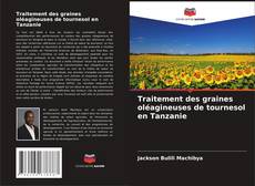 Portada del libro de Traitement des graines oléagineuses de tournesol en Tanzanie