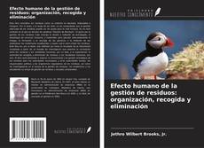Bookcover of Efecto humano de la gestión de residuos: organización, recogida y eliminación