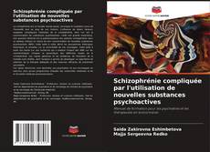 Buchcover von Schizophrénie compliquée par l'utilisation de nouvelles substances psychoactives