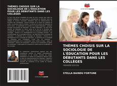 Copertina di THÈMES CHOISIS SUR LA SOCIOLOGIE DE L'ÉDUCATION POUR LES DÉBUTANTS DANS LES COLLÈGES