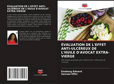 Bookcover of ÉVALUATION DE L'EFFET ANTI-ULCÉREUX DE L'HUILE D'AVOCAT EXTRA-VIERGE