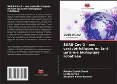SARS-Cov-2 - ses caractéristiques en tant qu'arme biologique robotisée kitap kapağı