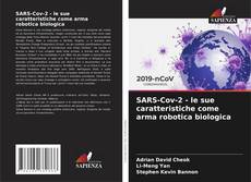 Bookcover of SARS-Cov-2 - le sue caratteristiche come arma robotica biologica