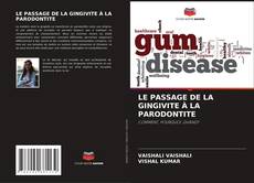 Couverture de LE PASSAGE DE LA GINGIVITE À LA PARODONTITE
