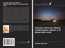 Bookcover of Vínculo entre los líderes tradicionales (jefes) y el desarrollo rural