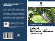 Bookcover of Erfolg und Herausforderungen bei gentechnisch veränderten Lebensmitteln