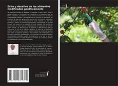 Bookcover of Éxito y desafíos de los alimentos modificados genéticamente