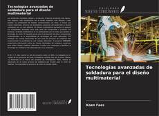 Buchcover von Tecnologías avanzadas de soldadura para el diseño multimaterial