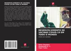DESENVOLVIMENTO DE VACINAS COVID-19 EM TODO O MUNDO kitap kapağı