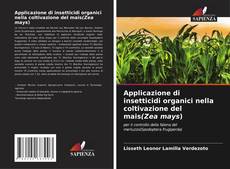 Copertina di Applicazione di insetticidi organici nella coltivazione del mais(Zea mays)