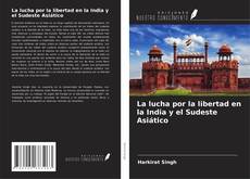 Bookcover of La lucha por la libertad en la India y el Sudeste Asiático