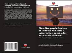Capa do livro de Bien-être psychologique et violence familiale : intervention auprès des auteurs de violence 