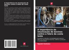 Buchcover von A importância da imunização de bovinos contra a febre da costa leste