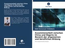 Bookcover of Zusammenarbeit zwischen China und Nigeria im Bereich der allgemeinen und beruflichen Bildung