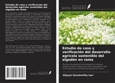 Portada del libro de Estudio de caso y verificación del desarrollo agrícola sostenible del algodón en rama