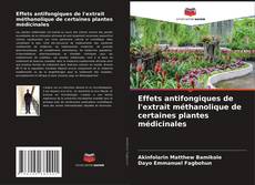 Portada del libro de Effets antifongiques de l'extrait méthanolique de certaines plantes médicinales