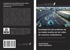 Bookcover of Investigación del problema de los nodos ocultos en las redes de sensores inalámbricas