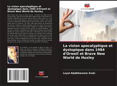 Copertina di La vision apocalyptique et dystopique dans 1984 d'Orwell et Brave New World de Huxley
