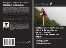 Capa do livro de Cartografía cualitativa del peligro de unidad de rocas, zona de Siddhababa, oeste de Nepal 
