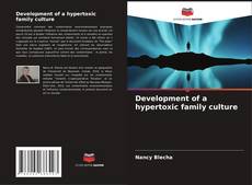 Development of a hypertoxic family culture kitap kapağı