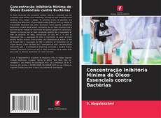 Portada del libro de Concentração Inibitória Mínima de Óleos Essenciais contra Bactérias