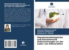 Copertina di Hepatomorphologische und biochemische Untersuchungen an der Leber von Albinoratten
