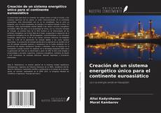 Capa do livro de Creación de un sistema energético único para el continente euroasiático 