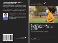 Bookcover of Complicaciones post COVID-19, prevención y gestión